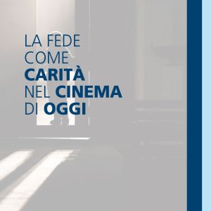 La fede come carità nel cinema di oggi